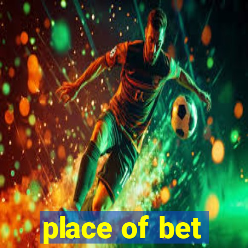 place of bet